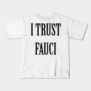 I Trust Fauci Kids T-Shirt